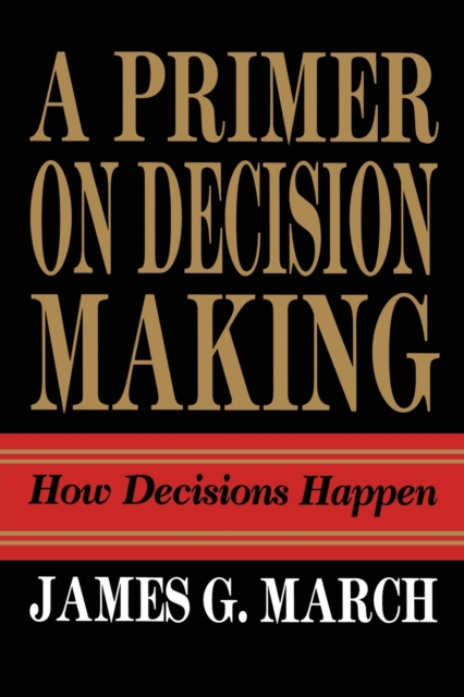 Primer on Decision Making : How Decisions Happen, Paperback / softback Book
