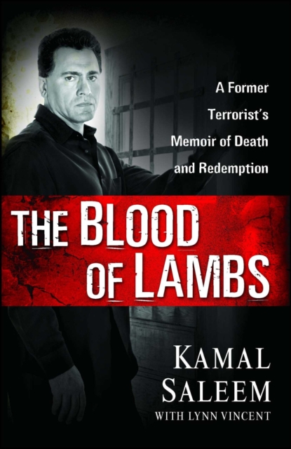 The Blood of Lambs : A Former Terrorist's Memoir of Death and Redemption, EPUB eBook