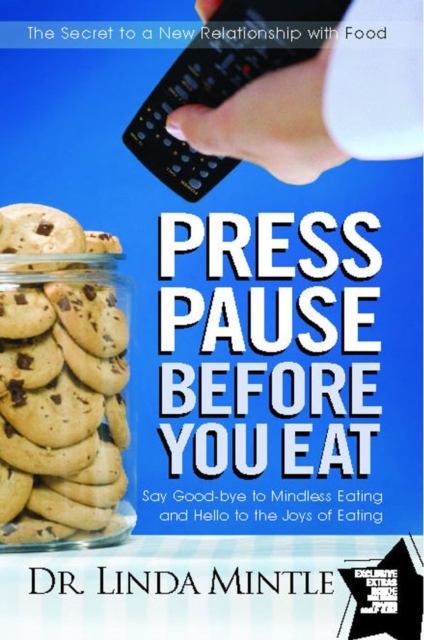 Press Pause Before You Eat : Say Good-bye to Mindless Eating and Hello to the Joys of Eating, EPUB eBook