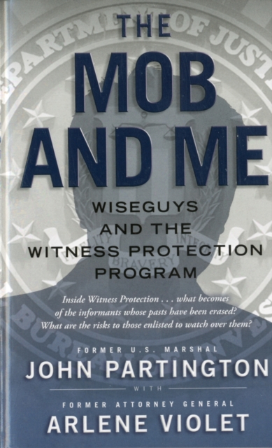 The Mob and Me : Wiseguys and the Witness Protection Program, Paperback Book
