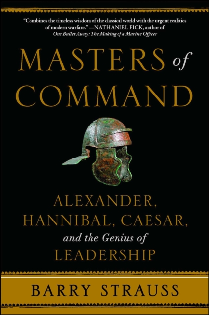 Masters of Command : Alexander, Hannibal, Caesar, and the Genius of Leadership, EPUB eBook