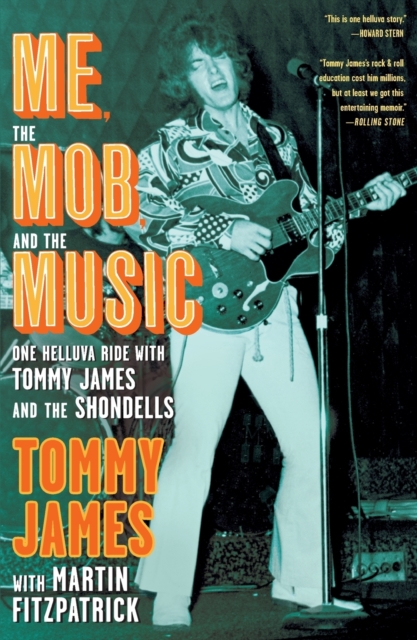Me, the Mob, and the Music : One Helluva Ride with Tommy James & The Shondells, Paperback / softback Book