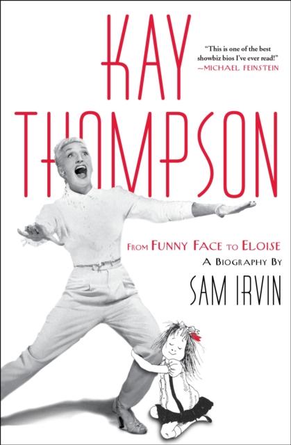Kay Thompson : From Funny Face to Eloise, Paperback / softback Book