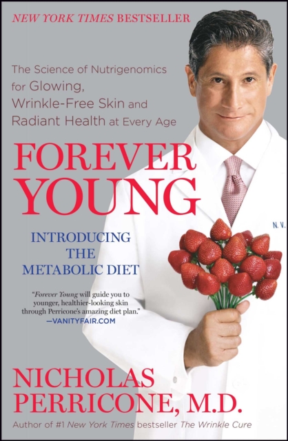 Forever Young : The Science of Nutrigenomics for Glowing, Wrinkle-Free Skin and Radiant Health at Every Age, EPUB eBook