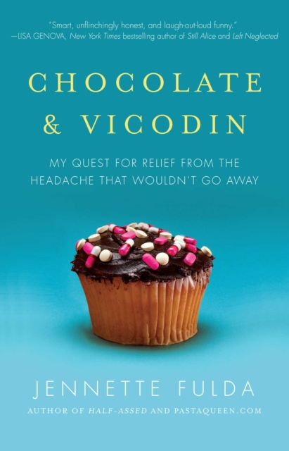 Chocolate & Vicodin : My Quest for Relief from the Headache that Wouldn't Go Away, EPUB eBook