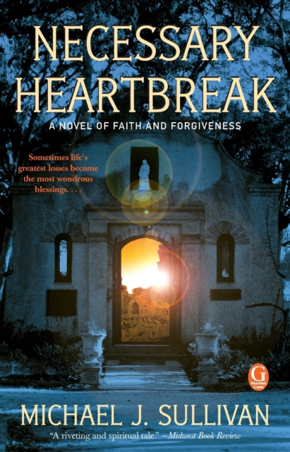 Necessary Heartbreak : A Novel of Faith and Forgiveness, Paperback / softback Book
