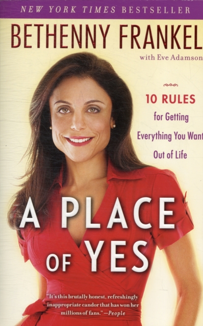 A Place of Yes : 10 Rules for Getting Everything You Want Out of Life, Paperback Book