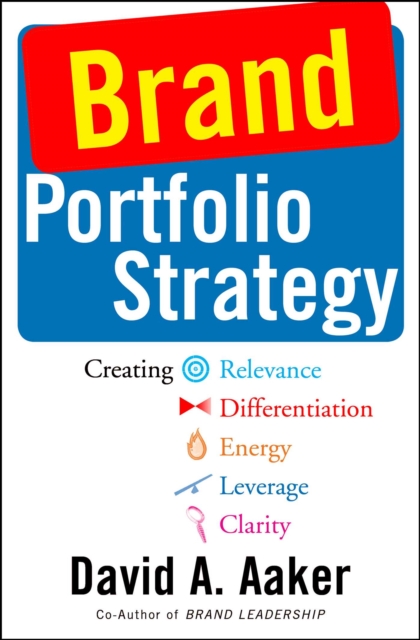 Brand Portfolio Strategy : Creating Relevance, Differentiation, Energy, Leverage, and Clarity, EPUB eBook