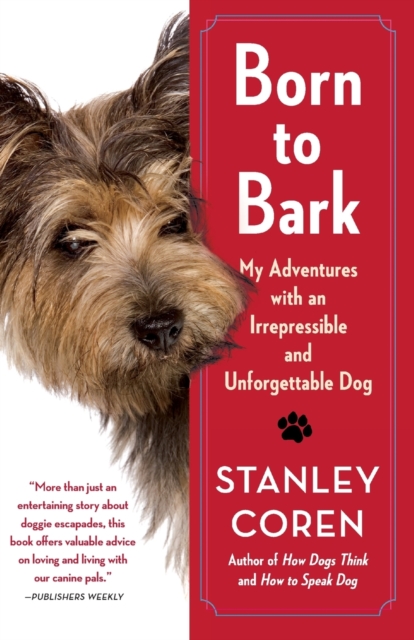 Born to Bark : My Adventures with an Irrepressible and Unforgettable Dog, Paperback / softback Book