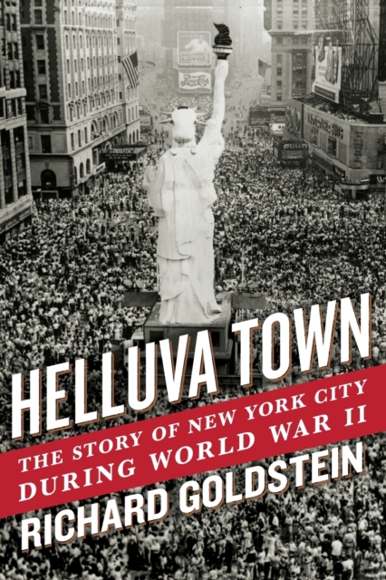 Helluva Town : The Story of New York City During World War II, Paperback / softback Book