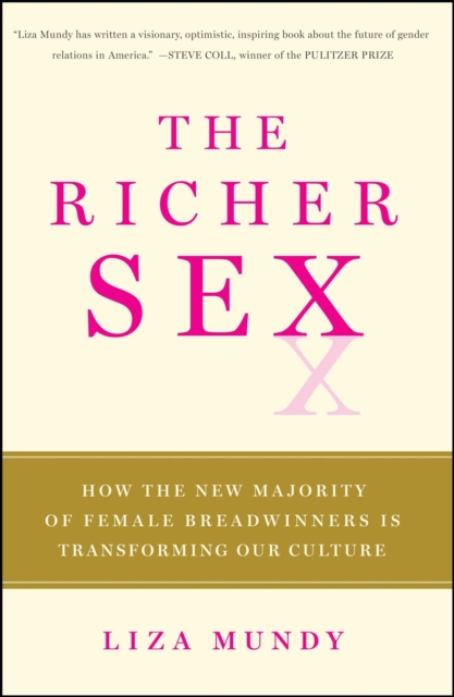 The Richer Sex : How the New Majority of Female Breadwinners Is Transforming Sex, Love and Family, EPUB eBook