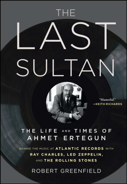 The Last Sultan : The Life and Times of Ahmet Ertegun, EPUB eBook