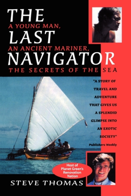 The Last Navigator : A Young Man, An Ancient Mariner, The Secrets of the Sea, Paperback / softback Book