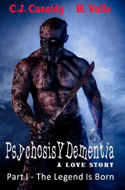 Psychosis Y Dementia - A Love Story : The Body Count Begins..., Paperback / softback Book