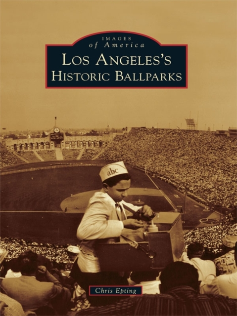 Los Angeles's Historic Ballparks, EPUB eBook