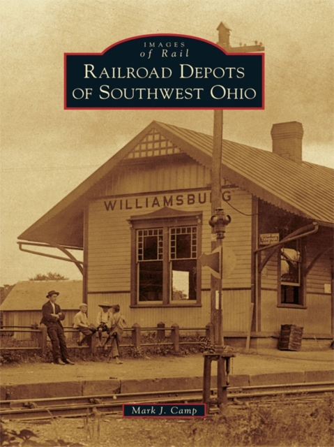 Railroad Depots of Southwest Ohio, EPUB eBook