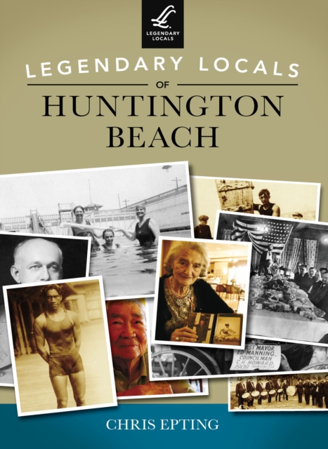 Legendary Locals of Huntington Beach, EPUB eBook