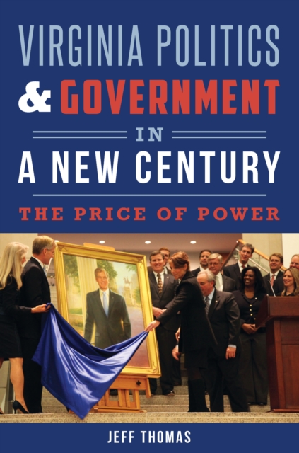 Virginia Politics & Government in a New Century : The Price of Power, EPUB eBook
