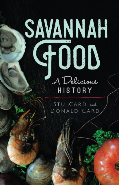 Savannah Food : A Delicious History, EPUB eBook