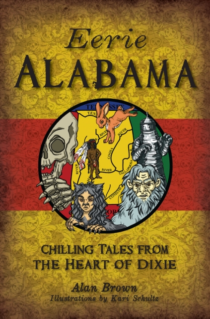 Eerie Alabama : Chilling Tales from the Heart of Dixie, EPUB eBook