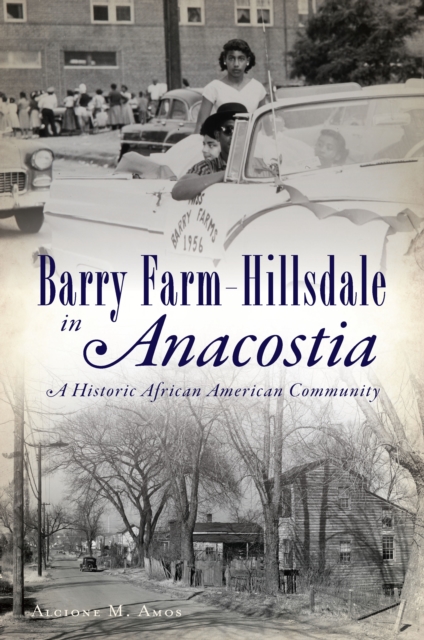 Barry Farm-Hillsdale in Anacostia : A Historic African American Community, EPUB eBook