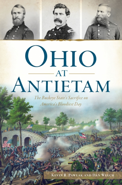 Ohio at Antietam : The Buckeye State's Sacrifice on America's Bloodiest Day, EPUB eBook