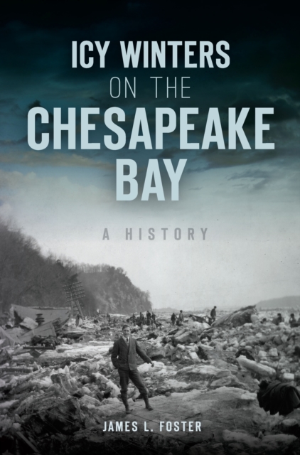 Icy Winters on the Chesapeake Bay : A History, EPUB eBook