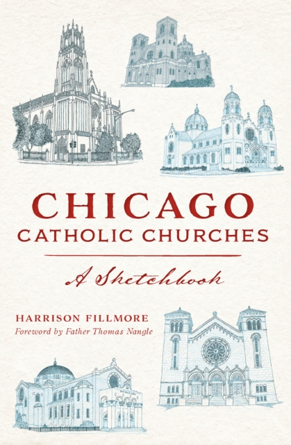 Chicago Catholic Churches : A Sketchbook, EPUB eBook