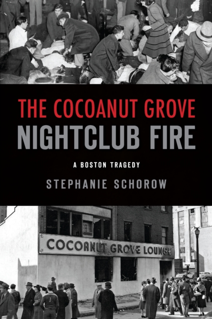 Cocoanut Grove Nightclub Fire, The : A Boston Tragedy, EPUB eBook