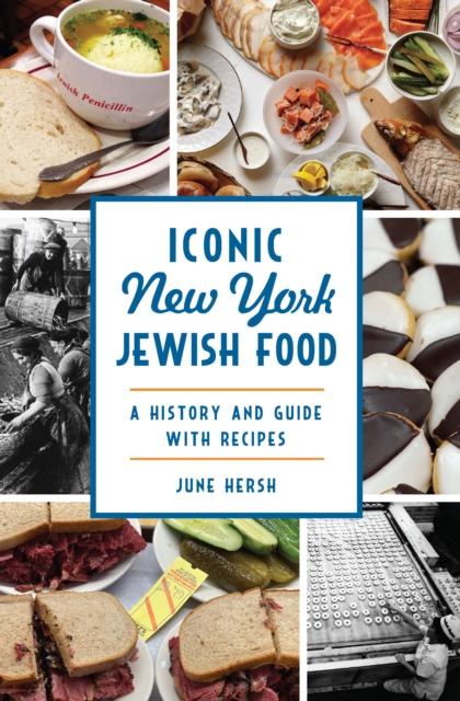 Iconic New York Jewish Food : A History and Guide with Recipes, EPUB eBook