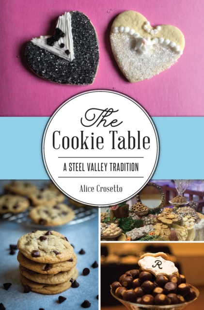 Cookie Table, The : A Steel Valley Tradition, EPUB eBook