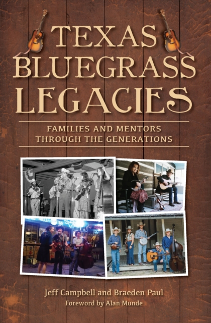 Texas Bluegrass Legacies : Families and Mentors through the Generations, EPUB eBook