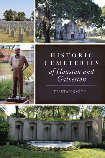 Historic Cemeteries of Houston and Galveston, EPUB eBook