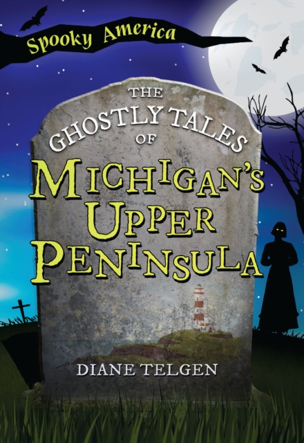 The Ghostly Tales of Michigan's Upper Peninsula, EPUB eBook