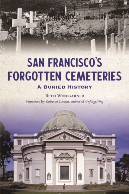 San Francisco's Forgotten Cemeteries : A Buried History, EPUB eBook