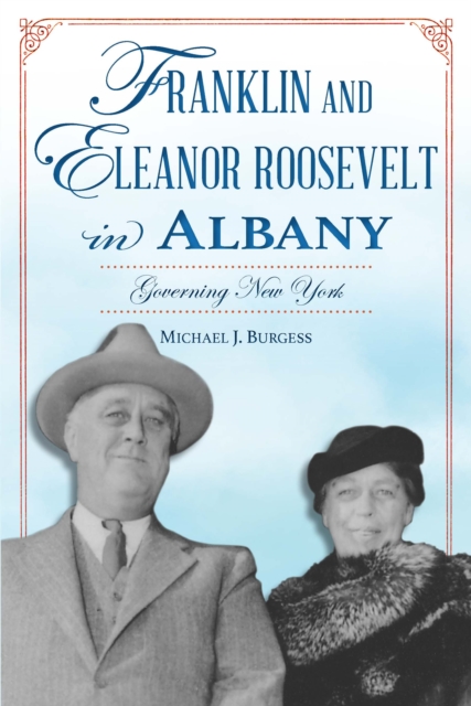 Franklin and Eleanor Roosevelt in Albany : Governing New York, EPUB eBook