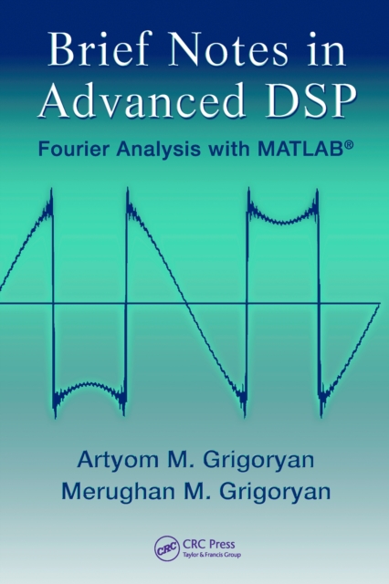 Brief Notes in Advanced DSP : Fourier Analysis with MATLAB, PDF eBook