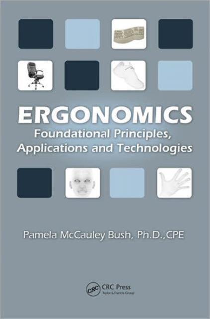 Ergonomics : Foundational Principles, Applications, and Technologies, Hardback Book
