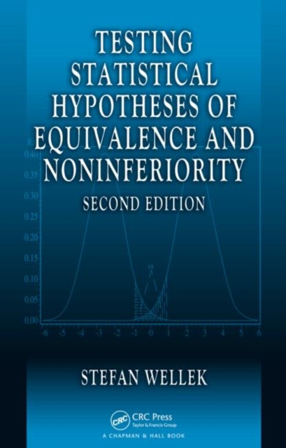 Testing Statistical Hypotheses of Equivalence and Noninferiority, Hardback Book