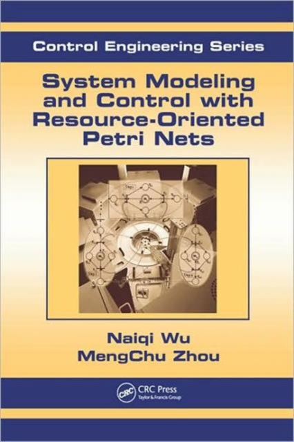 System Modeling and Control with Resource-Oriented Petri Nets, Hardback Book