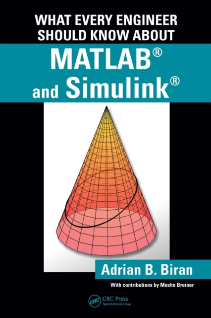 What Every Engineer Should Know about MATLAB® and Simulink®, Paperback / softback Book