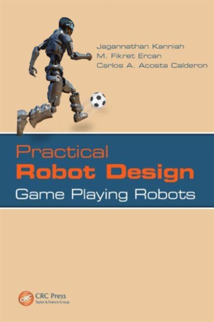 Practical Robot Design : Game Playing Robots, Hardback Book