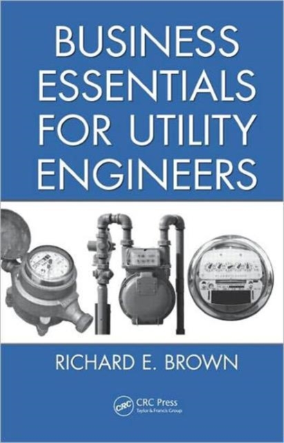 Business Essentials for Utility Engineers, Hardback Book