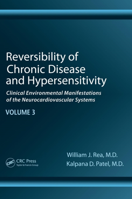 Reversibility of Chronic Disease and Hypersensitivity, Volume 3 : Clinical Environmental Manifestations of the Neurocardiovascular Systems, Hardback Book