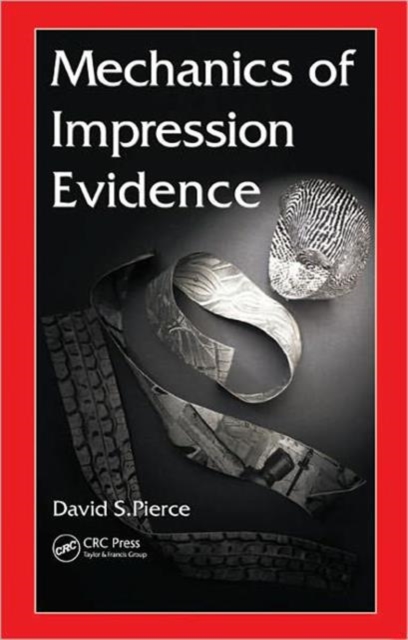 Mechanics of Impression Evidence, Hardback Book