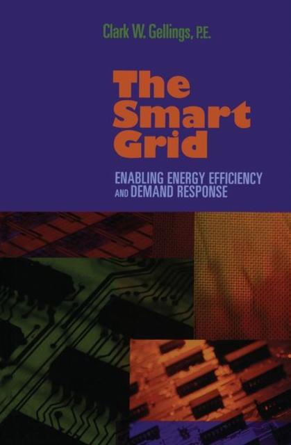 The Smart Grid : Enabling Energy Efficiency and Demand Response, Hardback Book