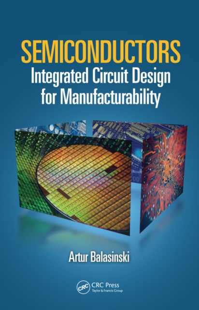Semiconductors : Integrated Circuit Design for Manufacturability, PDF eBook
