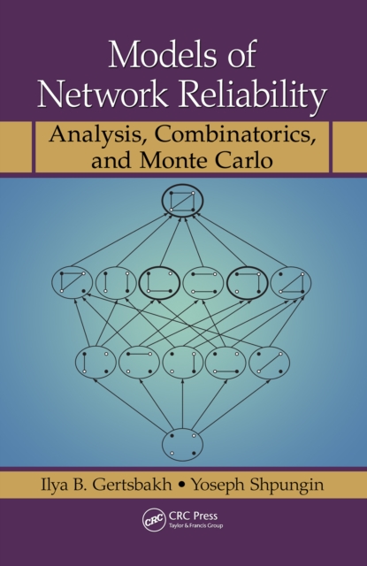 Models of Network Reliability : Analysis, Combinatorics, and Monte Carlo, PDF eBook