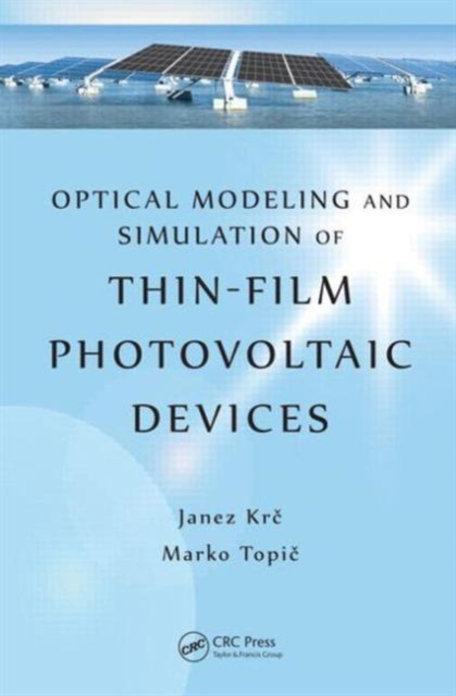 Optical Modeling and Simulation of Thin-Film Photovoltaic Devices, Hardback Book