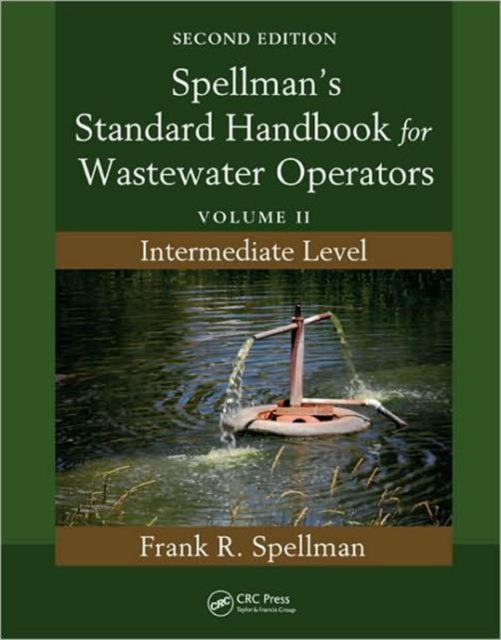 Spellman's Standard Handbook for Wastewater Operators : Volume II, Intermediate Level, Second Edition, Paperback / softback Book